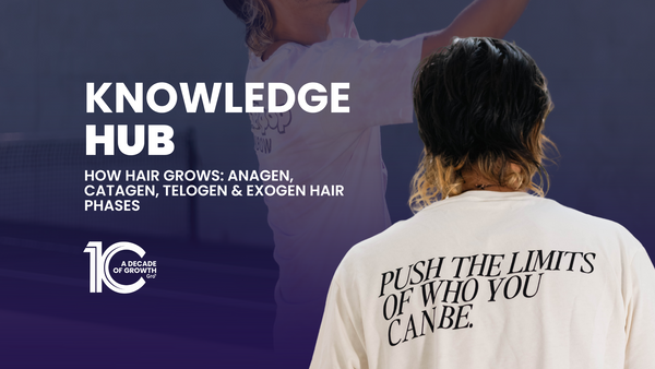 How Hair Grows: Anagen, Catagen, Telogen & Exogen Hair Phases