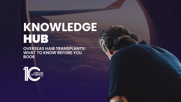 Overseas Hair Transplants: What to Know Before You Book